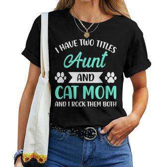 I Have Two Titles Aunt And Cat Mom Fur Mama Mothers Day  Women T-shirt Casual Daily Crewneck Short Sleeve Graphic Basic Unisex Tee