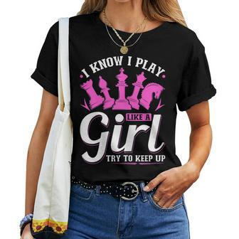 I Know I Play Like A Girl Chess Try To Keep Up Gift For Womens Women Crewneck Short T-shirt - Thegiftio UK