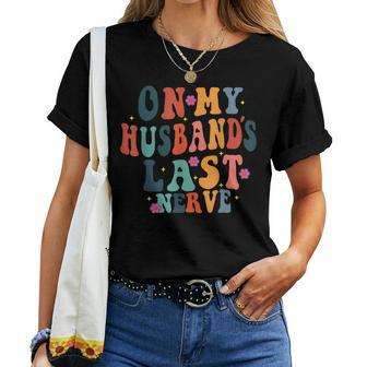 Graphic Ideas For Wife On My Husbands Last Nerve Humorous Women T-shirt | Mazezy