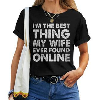 Im The Best Thing My Wife Ever Found Online Women T-shirt - Seseable