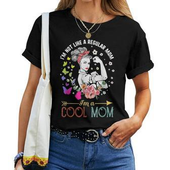 Im Not Like A Regular Mom Im A Cool Mom Mothers Day Gift Women T-shirt - Seseable