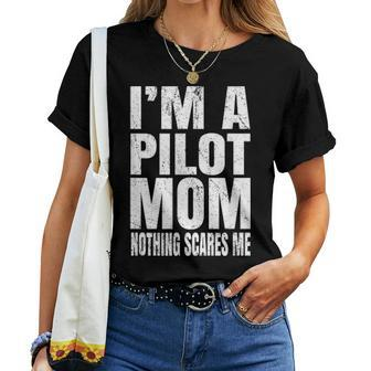 Im A Pilot Mom Nothing Scares Me Airline Pilots Retirement Women T-shirt - Seseable