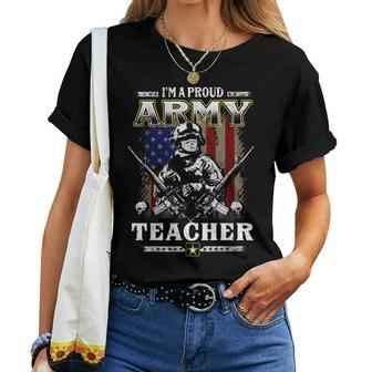 Im A Proud Army Teacher Veteran Fathers Day 4Th Of July Women T-shirt - Seseable