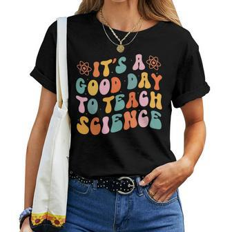 Its Good Day To Teach Science Groovy Funny Teacher Teaching Women T-shirt - Seseable