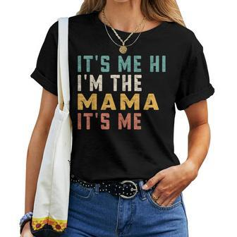 Its Me Hi Im The Mama Its Me Dad Mama Women T-shirt | Mazezy