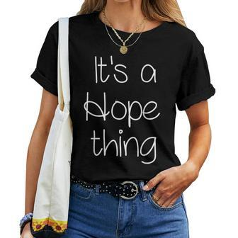 Its A Hope Thing Funny Birthday Women Name Gift Idea Women T-shirt - Seseable