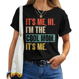 Its Me Hi Im The Cool Mom Its Me Retro Funny Mothers Day Women Crewneck Short T-shirt - Thegiftio UK