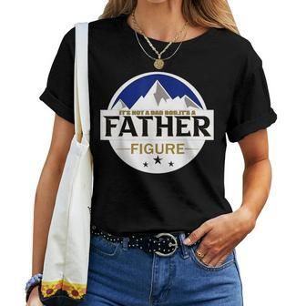 Its Not A Dad Bod Its A Father Figurebuschs Light Beer Women T-shirt | Mazezy