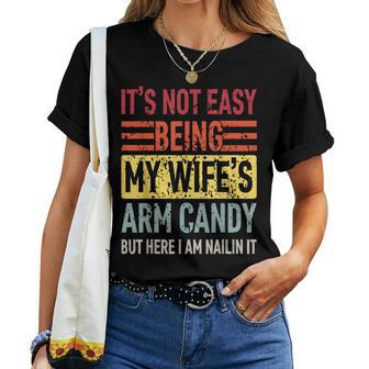 Its Not Easy Being My Wifes Arm Candy Funny Fathers Day Dad Women Crewneck Short T-shirt - Thegiftio