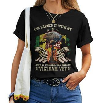 I’Ve Earned It With My Blood Sweat And Tears I Own It Forever…The Title Of Vietnam Vet Women T-shirt - Seseable