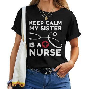 Keep Calm My Sister Is A Nurse For A Brother Or Sister Women T-shirt | Mazezy