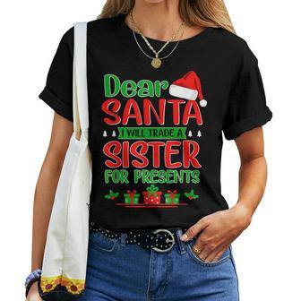 Kids Dear Santa Will Trade Sister For Presents Xmas Women T-shirt | Mazezy