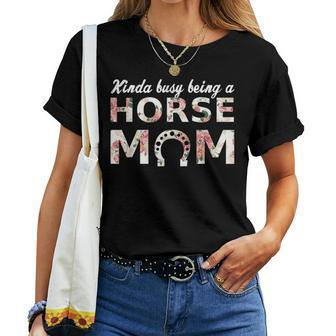 Kinda Busy Being A Horse Mom Cute Women T-shirt | Mazezy