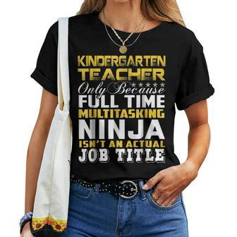Kindergarten Teacher Ninja Isnt An Actual Job Title Women T-shirt | Mazezy