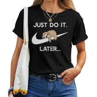 Do It Later Sleepy Sloth For Lazy Sloth Lover Women T-shirt - Seseable