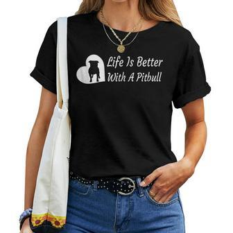 Life Is Better With A Pitbull Dog Mom Dog Dad T Women T-shirt | Mazezy