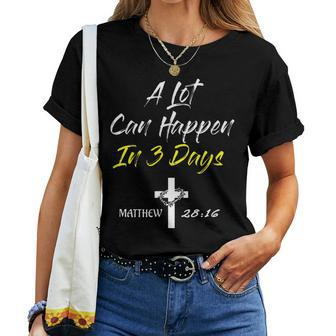 A Lot Can Happen In 3 Days Christian Easter Good Friday Women T-shirt | Mazezy