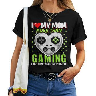 I Love Mom More Than Gaming Video Game Valentines Day Gift Women T-shirt - Seseable