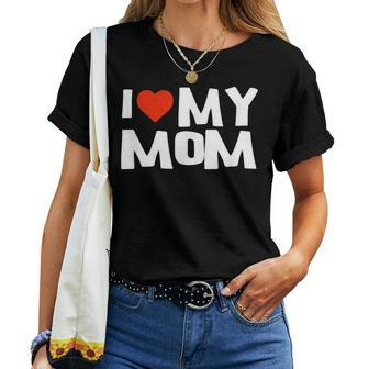 I Love My Mom With Heart Motherday T Shirt Women T-shirt