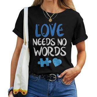 Love Needs No Words Autism Awareness Mom Dad Teacher Women T-shirt - Seseable