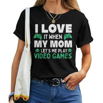 I Love It When My Mother Lets Me Play Video Game Women T-shirt - Seseable