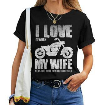 I Love When My Wife Let Me Ride My Motorcycle Women T-shirt | Mazezy