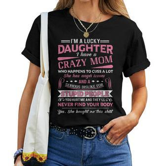 I Am A Lucky Daughter I Have A Crazy Mom Women T-shirt | Mazezy