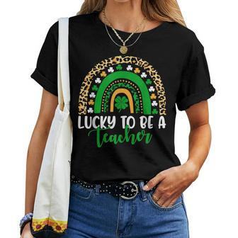 Lucky To Be A Teacher Rainbow Teacher St Patricks Day Women T-shirt - Seseable
