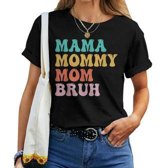 Mama Mommy Mom Bruh For Mom Motherhood Women T-shirt | Mazezy
