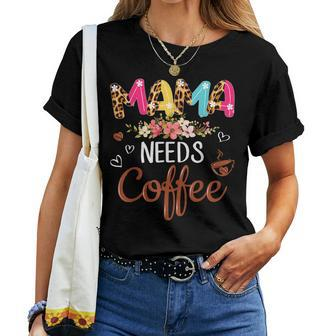 Mama Needs Coffee Lover For Mom Caffeine Weekend Women T-shirt | Mazezy CA