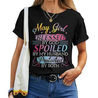 May Girl Blessed By God Spoiled By My Husband Protected Women T-shirt | Mazezy