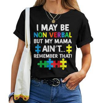 I May Be Non Verbal But My Mama Aint Remember That Autism Women T-shirt | Mazezy