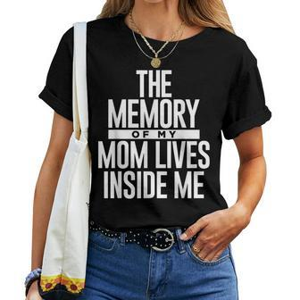 The Memory Of My Mom Lives Inside Me Women T-shirt Casual Daily Basic Unisex Tee | Mazezy