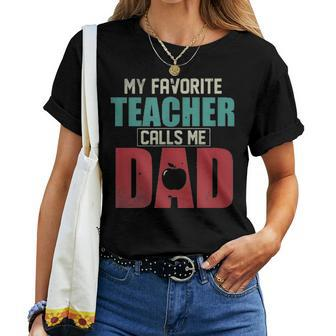 Mens My Favorite Teacher Calls Me Dad Funny Fathers Day Gift Idea V2 Women T-shirt - Seseable