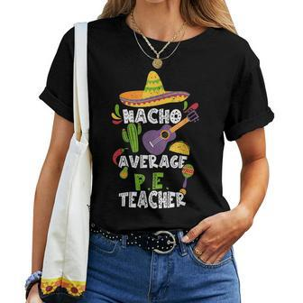 Mexican Sports Nacho Average PE Teacher - Cinco De Mayo Women T-shirt | Mazezy