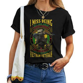 I Miss Being Wet Tired Hungry Miserable & Underpaid But Most Of All I Miss The Brotherhood Vietnam Veteran Women T-shirt - Seseable