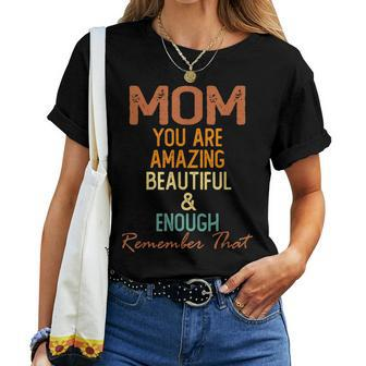 Mom You Are Amazing Beautiful And Enough Women T-shirt | Mazezy