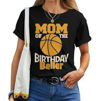 Mom Of The Birthday Baller Basketball Themed Party Women T-shirt | Mazezy