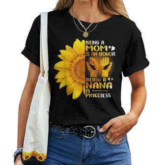 Being A Mom Is An Honor Being A Nana Is Priceless Sunflower 2871 Women T-shirt - Seseable
