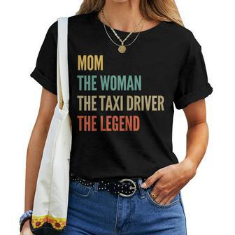 The Mom The Woman The Taxi Driver The Legend Women T-shirt - Seseable