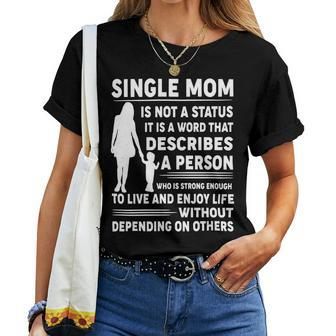 Mother Grandma Single Mom Is Not Status It Is A Word That Describes A Person Who Is Strong Mom Grandmother Women T-shirt Casual Daily Crewneck Short Sleeve Graphic Basic Unisex Tee - Monsterry UK