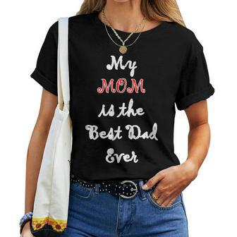 My Mom Is Best Dad Ever  Single Mom Gift Idea Women T-shirt Casual Daily Crewneck Short Sleeve Graphic Basic Unisex Tee