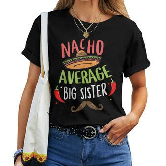 Nacho Average Big Sister Mexican Mustache Cinco De Mayo Women T-shirt | Mazezy