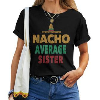Nacho Average Sister Sis Sista Mexican Hat Women T-shirt | Mazezy