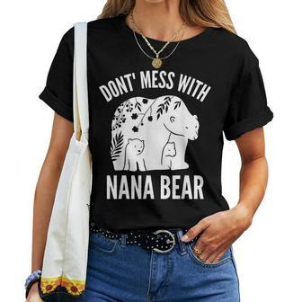 Nana Bear Dont Mess With Nana Bear Grandma Humor Women T-shirt | Mazezy
