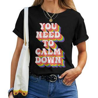 You Need To Calm Down Gay Pride Rainbow Equality Lgbtq Pride Women T-shirt | Mazezy