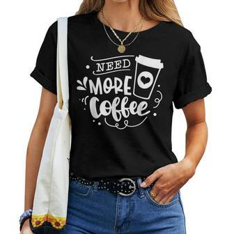 Need More Coffee Father Mother Parents Men Women Women T-shirt | Mazezy