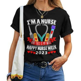 Im A Nurse And This Is My Week Happy Nurse Week 2023 Women T-shirt | Mazezy AU