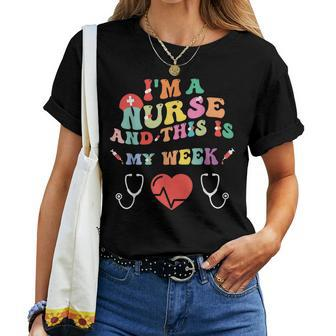 Im A Nurse And This Is My Week Happy Nurses Week Groovy Women T-shirt | Mazezy