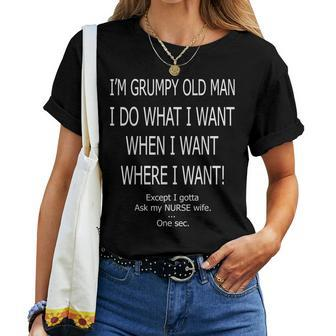 Nurse Wife Im Grumpy Old Men I Do What I Want Women T-shirt | Mazezy
